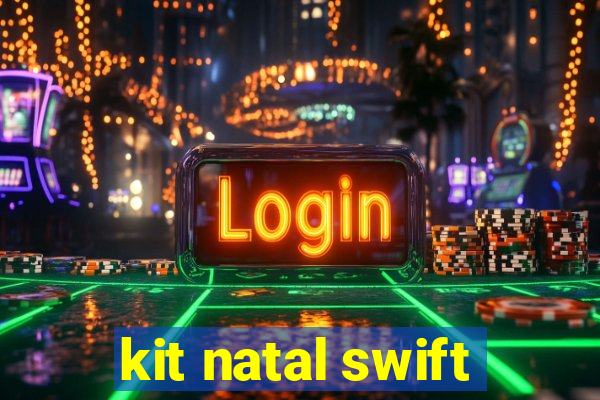 kit natal swift